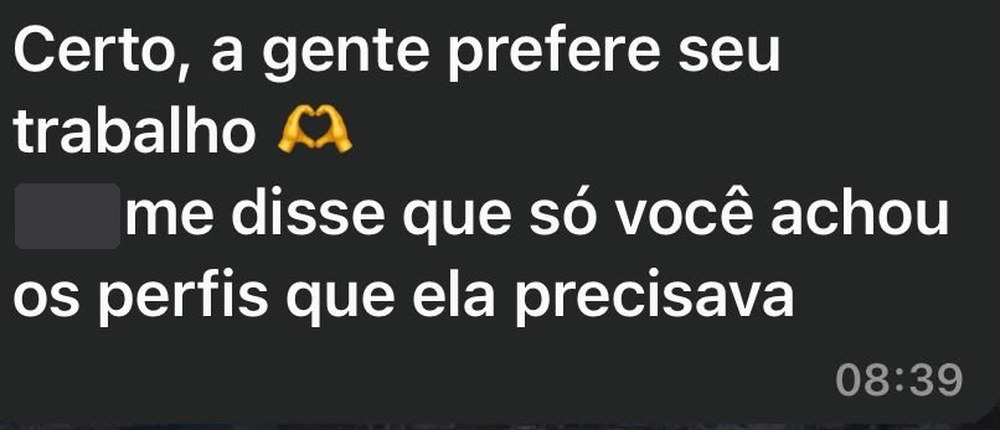 Mensagem de cliente: certo, a gente prefere seu trabalho. Me disse que só você achou os perfis que ela precisava.